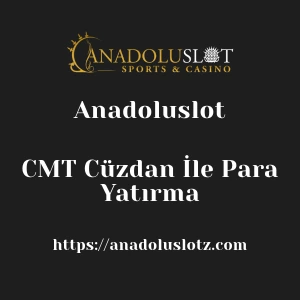 Anadoluslot CMT Cüzdan İle Para Yatırma