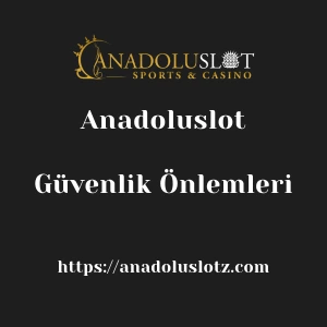 Anadoluslot Güvenlik Önlemleri