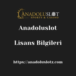 Anadoluslot Lisans Bilgileri