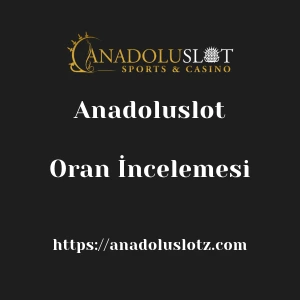 Anadoluslot Oran İncelemesi