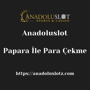 Anadoluslot Papara İle Para Çekme