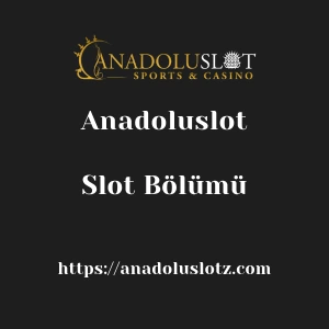 Anadoluslot Slot Bölümü