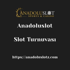 Anadoluslot Slot Turnuvası